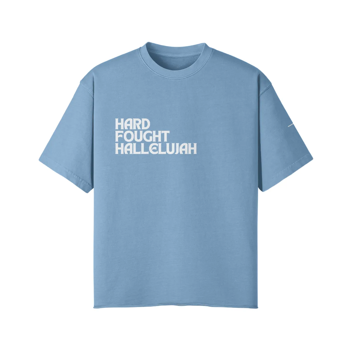 Hard Fought Hallelujah Tee